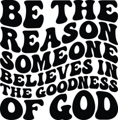 Be The Reason Someone Believes In The Goodness Of God Retro SVG