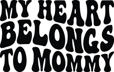 My Heart Belongs To Mommy Retro SVG