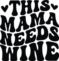 This Mama Needs Wine Retro SVG