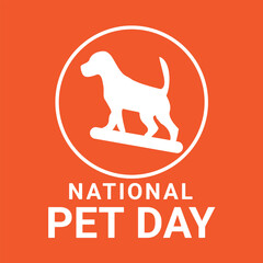 National Pet Day Vector Illustration. Suitable for greeting card, poster and banner