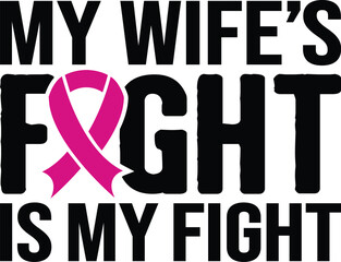 My Wife's Fight Is My Fight Breast Cancer SVG