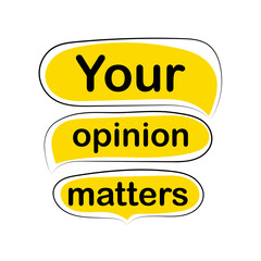 Your opinion matters on speech bubble