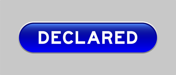 Blue color capsule shape button with word declared on gray background