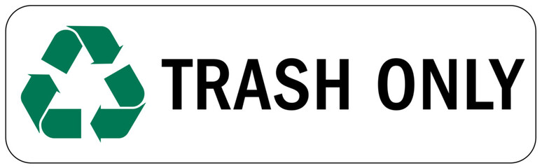 Trash only sign and labels