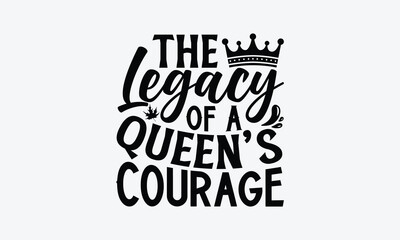 The Legacy Of A Queen’s Courage - Victoria Day T-Shirt Design, Modern calligraphy, Cut Files for Cricut Svg, Typography Vector for poster, banner,flyer and mug.