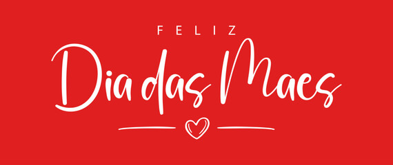 Happy Mother's Day lettering in Portuguese (Feliz Dia das Mães) with heart and red background. Vector illustration