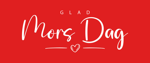 Happy Mother's Day lettering in Swedish (Glad Mors Dag) with heart and red background. Vector illustration © FriendlyPixels