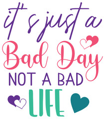 Funny Colorful Motivational Life Related Quotes, Sayings, Slogans on White Background for Apparel and Cloth Printing. Print Ready Typographic Template for T-shirt, Tote Bag, Coffee Mug and More.