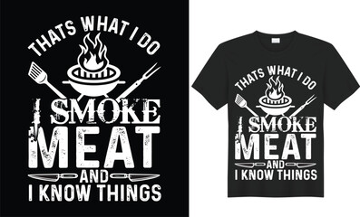That's What I Do I Smoke Meat and I Know Things BBQ Colorful Typography SVG T-shirt  Design Vector Template. Lettering Illustration And Printing for T-shirt, Banner, Poster, Flyers, Etc.