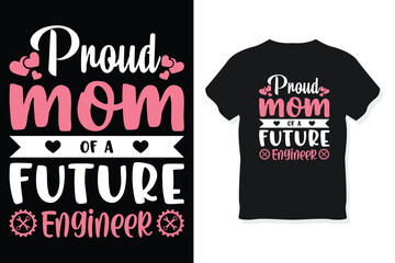 proud mom of a future engineer typography mothers day or mom t-shirt design