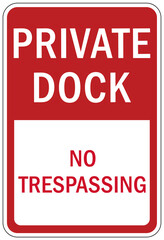 Dock warning sign and label private dock, no trespassing