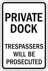 Dock warning sign and label private dock, trespasser will be prosecuted