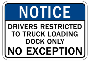 Loading dock sign and labels drivers restricted to truck loading dock only, no exception