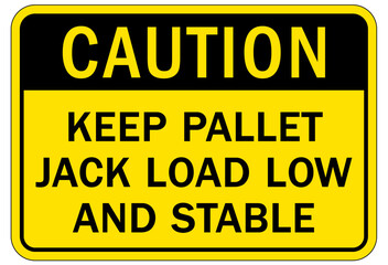Loading dock sign and labels keep pallet jack load low and stable