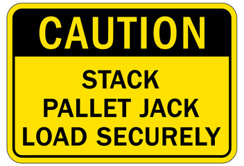 Loading dock sign and labels stack pallet jack load securely