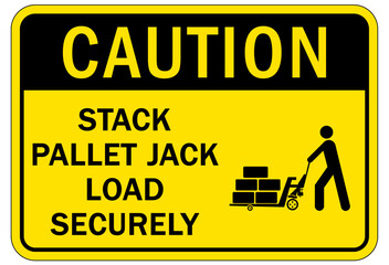 Loading dock sign and labels stack pallet jack load securely