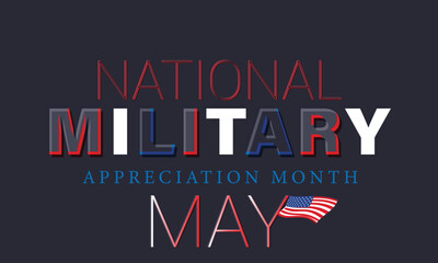 National Military Appreciation Month is observed each year in May. Template for background, banner, card, poster.