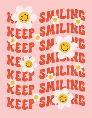 Keep smiling lettering wavy slogan with groovy smiling daisy flowers on a pink background. Retro trendy print or poster in style 70s, 80s. Vector illustration