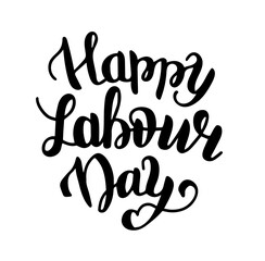 Happy Labour Day, gorgeous lettering written with elegant calligraphic font. Isolated inscription in black.