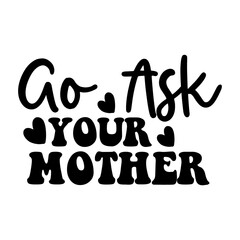 Go Ask Your Mother