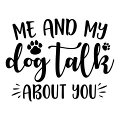 Me And My Dog Talk About You