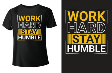 Work hard stay humble lettering typography t-shirt design and vector-template