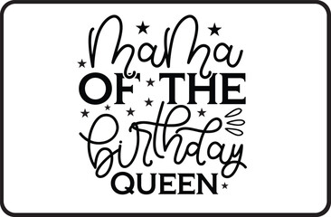 Mama of the Birthday Queen svg design