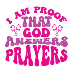 Print  I am proof that god answers prayers illustration