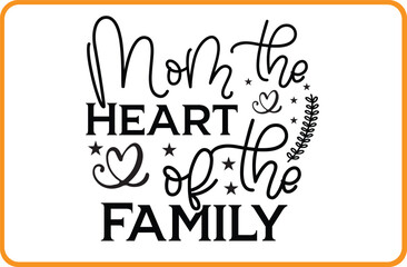 Mom the Heart of the Family svg design