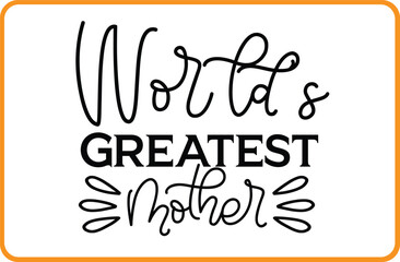 World's Greatest Mother svg design