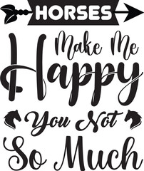 Horses Make Me Happy You Not so Much