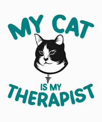 Fototapeta premium My Cat is My Therapist T-Shirt Design with Vector Illustration