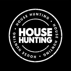 House Hunting - seek a house to buy or rent and live in, text concept stamp