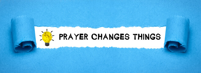 Fototapeta na wymiar Prayer Changes Things 