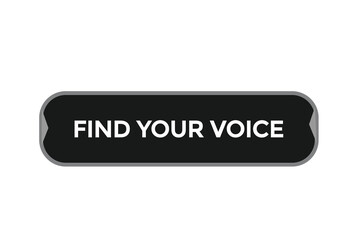 find your voice vectors.sign label bubble speech find your voice 
