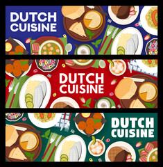 Dutch cuisine food banners with Netherlands dishes and meals, vector. Dutch cuisine bitterballen, stamppot and stroopwafel with candy and cheese plate, gourmet lunch and dinner herring with rookworst