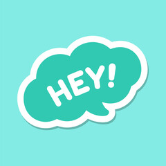 Cute Hey, Hello greeting speech bubble icon. Simple flat vector illustration.
