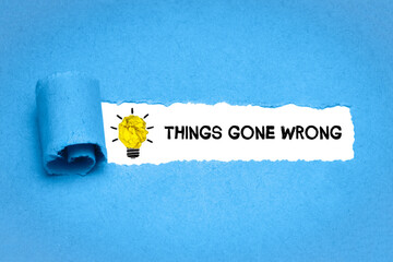 Things gone wrong	