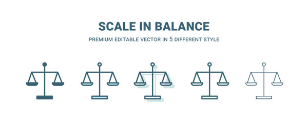 scale in balance icon in 5 different style. Outline, filled, two color, thin scale in balance icon isolated on white background. Editable vector can be used web and mobile