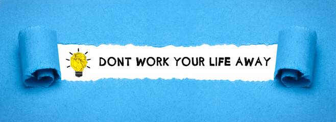 Dont work your life away