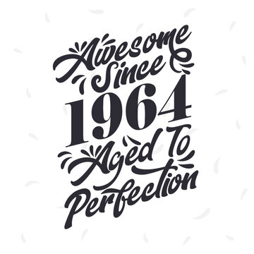 Born in 1964 Awesome Retro Vintage Birthday, Awesome since 1964 Aged to Perfection