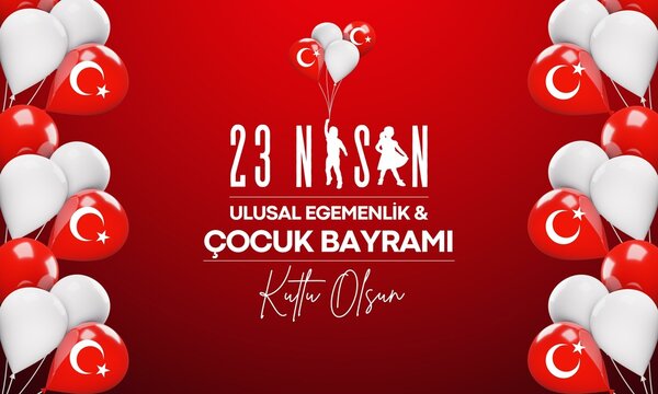 April 23, National Sovereignty and Children's Day Celebration. Translate: 23 Nisan Ulusal Egemenlik ve Çocuk Bayramı Kutlu Olsun.