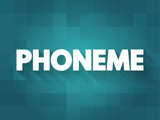 Phoneme is a unit of sound that can distinguish one word from another in a particular language, text concept background