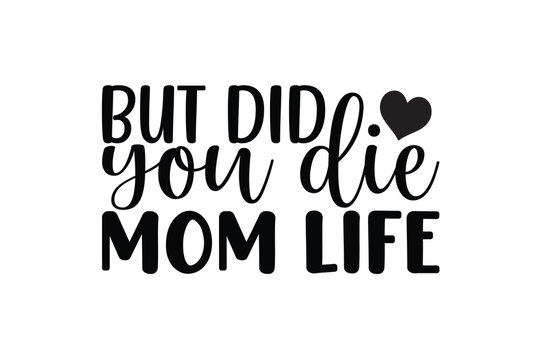 but did you die mom life