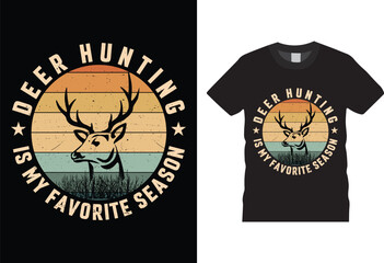 Deer Hunting is My Favorite Season Hunting T-shirt design Vector Hunting T-shirt design Vector Template. Funny Typography grunge Vectors graphic Motivational quote Eye Catching Tshirt ready for prints