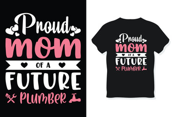 Proud Mom of a Plumber T-Shirt Mother's Day Gift