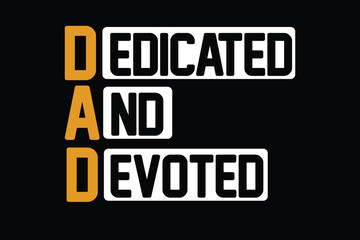 DEDICATED AND DEVOTED father's day t shirt