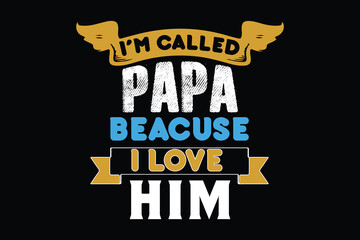 I'M CALLED PAPA  father's day t shirt