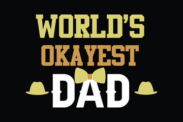  WORLD'S OKAYEST DAD father's day t shirt