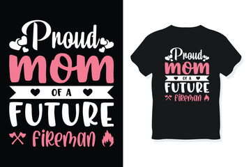 proud mom of a future fireman typography mother's day or mom t-shirt design